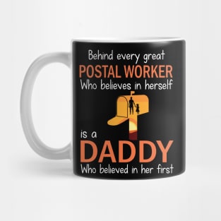 Behind Every Great Postal Worker Who Believes In Herself Is A Daddy Who Believed In Her First Father Mug